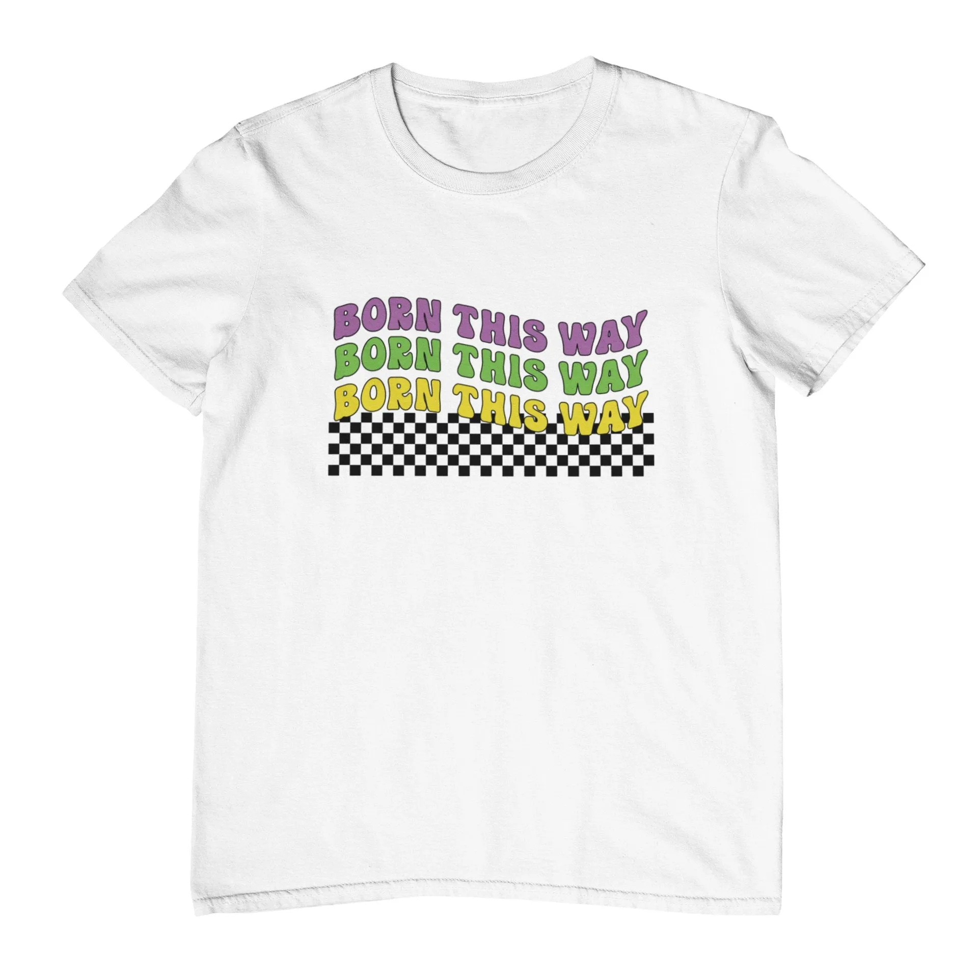 Born This Way T-Shirt