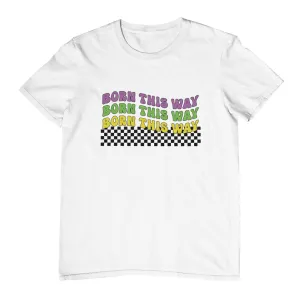 Born This Way T-Shirt