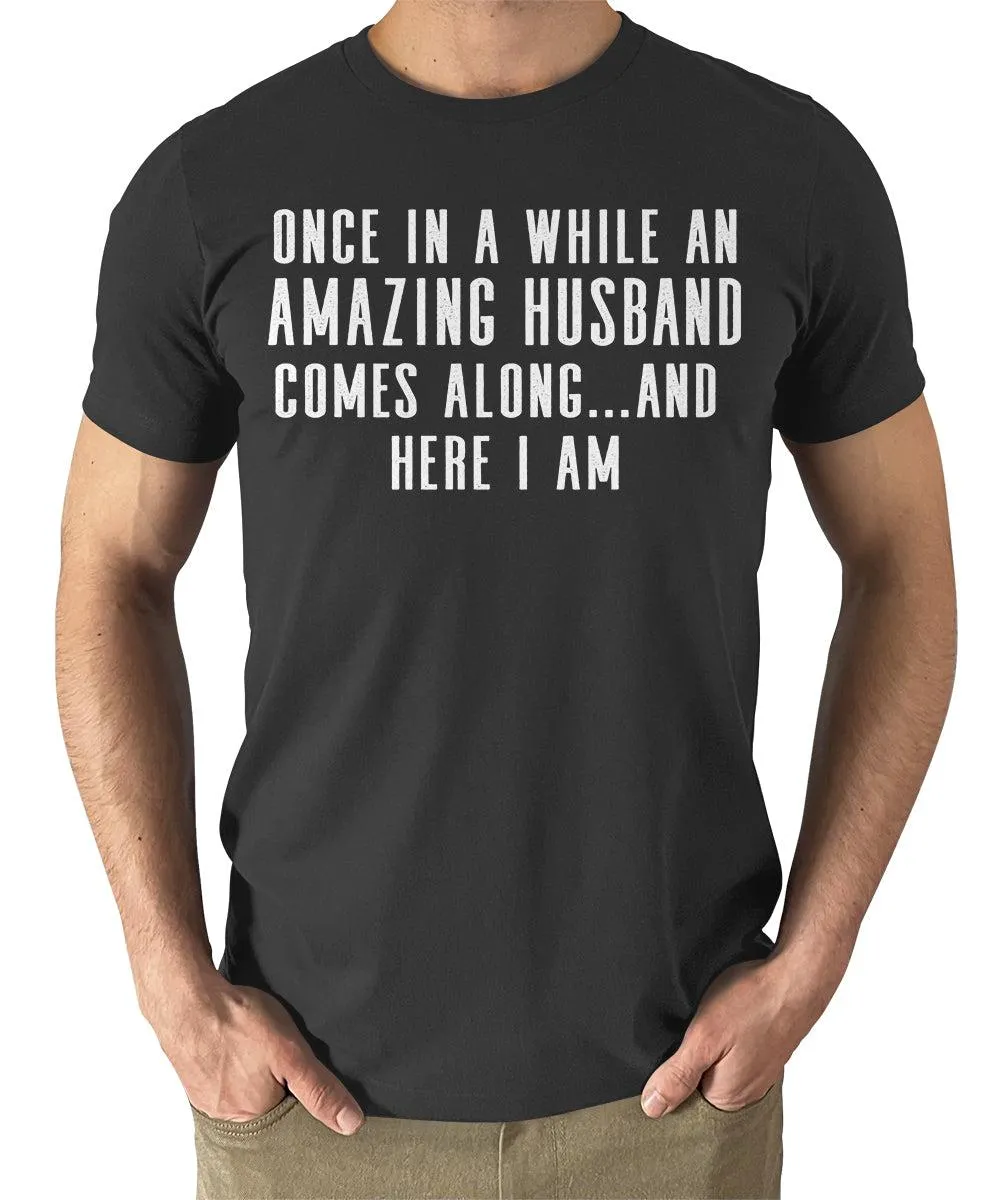 Once In A While An Amazing Husband Comes Along Father's Day Tshirt