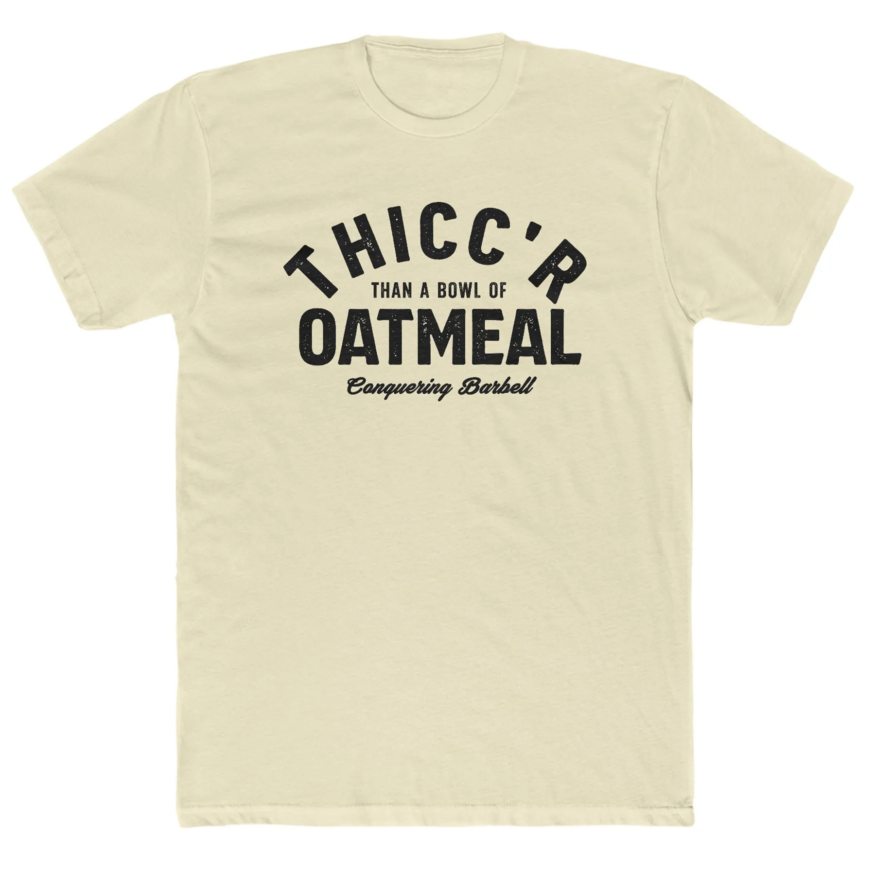 Thicc'r than a bowl of oatmeal - on Natural tee