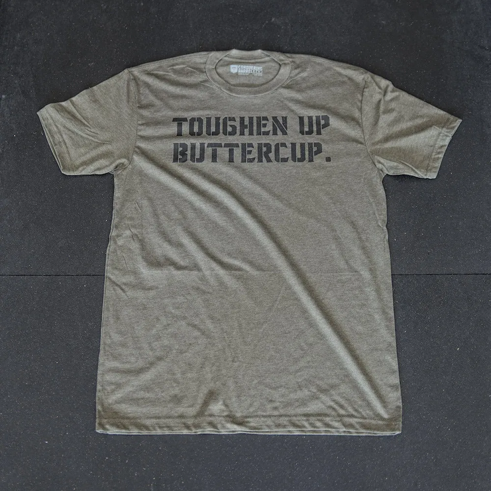 Toughen Up Buttercup. - on Military Green tee